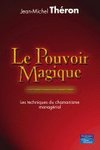 Le pouvoir magique - Les techniques du chamanisme managérial, Jean-Michel Théron