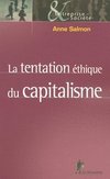 LA TENTATION ETHIQUE DU CAPITALISME - Anne SALMON