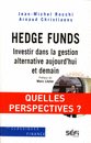Hedge Funds - Investir dans la gestion alternative aujourd'hui et demain