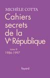 Cahiers secrets de la Ve république 1986-1997