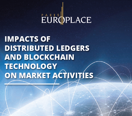Paris EUROPLACE: impacts of distributed ledgers and blockchain technology on market activities