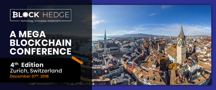 The Fourth Edition Of Block Hedge Business 2018 At Zurich Is Set To Create Ripples In The Blockchain World