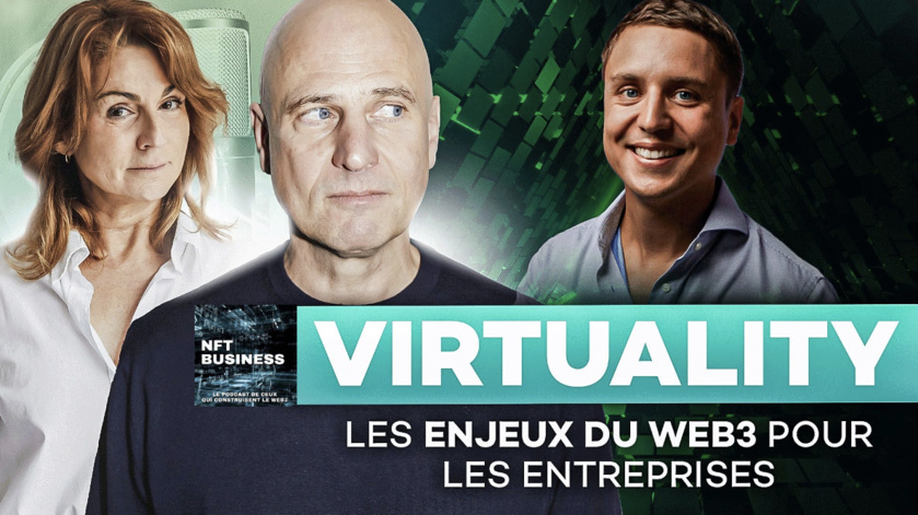 PODCAST NFT BUSINESS - Virtuality WEB3 Summit, les enjeux du WEB3 pour les entreprises 