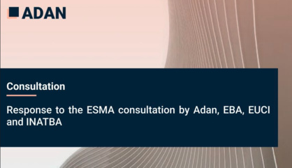 L'Adan, en collaboration avec d'autres associations internationales apporte sa réponse à la consultation menée par l'European Securities and Market Authorities
