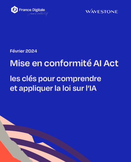 AI Act : un goût doux amer métamorphosé en guide pratique au sein de France Digitale