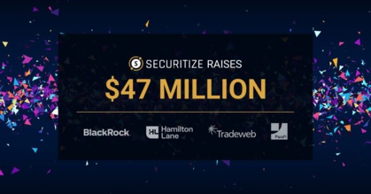 Securitize, un tour de table à 47 millions de dollars mené par BlackRock