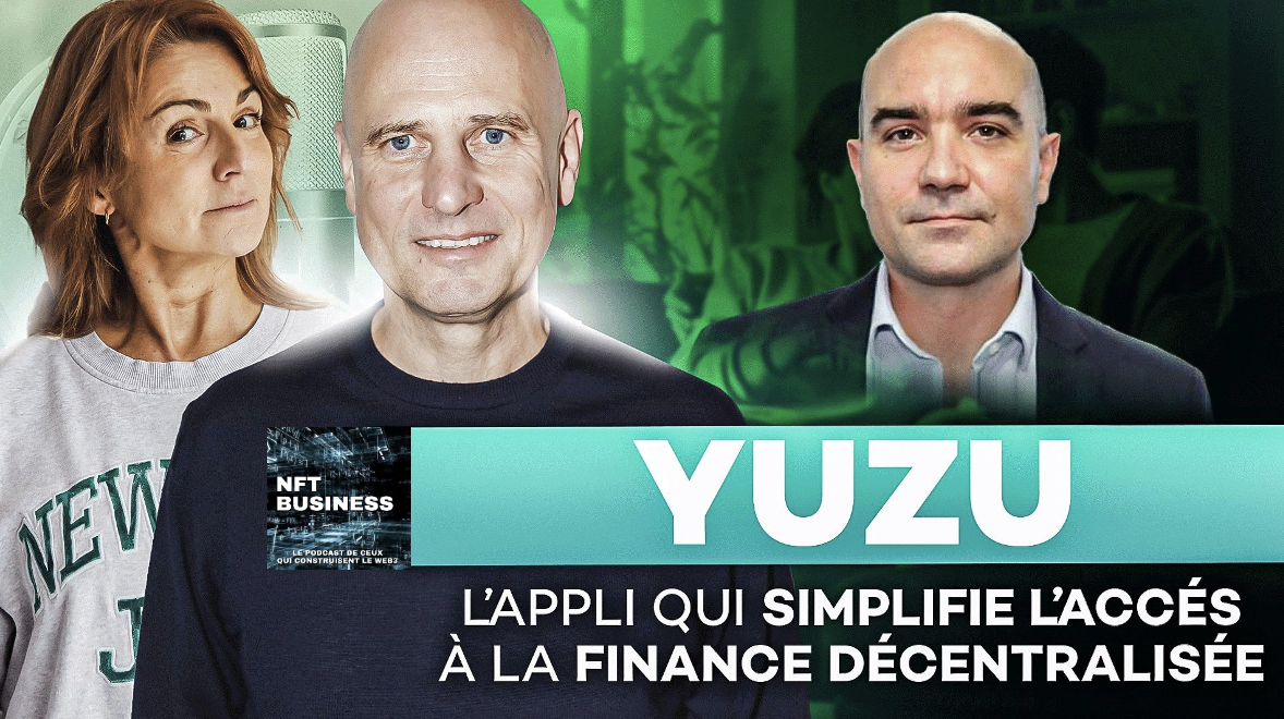 PODCAST NFT BUSINESS - YUZU 🍋 L’appli qui simplifie l’accès à la Finance Décentralisée