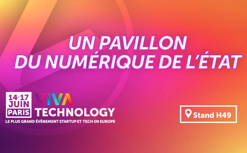 Viva Technology : l'Etat français présente pour la première fois un pavillon du numérique de l'Etat.