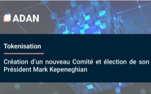 Adan : création du comité Tokenisation présidé par Mark Kepeneghian
