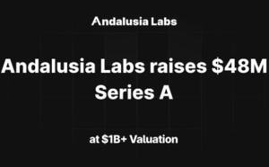 Andalusia Labs, spécialisée dans la sécurité de l'infrastructure blockchain valorisée à 1 milliard de dollars