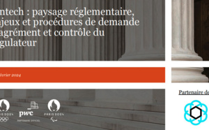 Etude | PWC &amp; France Fintech passent au crible le paysage réglementaire, les enjeux et les procédures des Fintechs