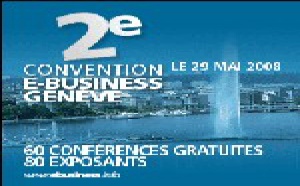 2e Convention E-Business GENEVE le 29 mai : une journée dédiée au futur de l’entreprise